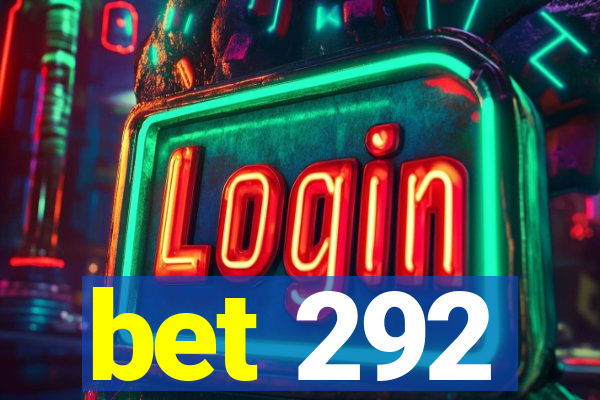 bet 292